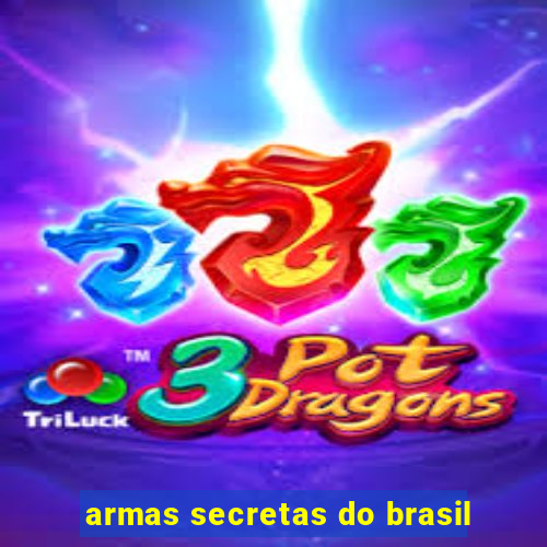 armas secretas do brasil